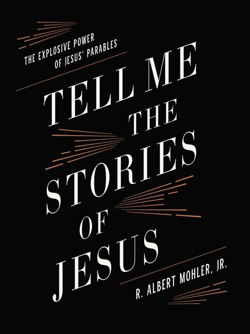 Title details for Tell Me the Stories of Jesus by R. Albert Mohler, Jr. - Available